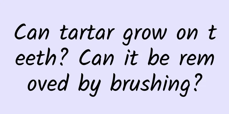 Can tartar grow on teeth? Can it be removed by brushing?