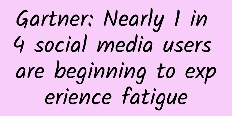 Gartner: Nearly 1 in 4 social media users are beginning to experience fatigue