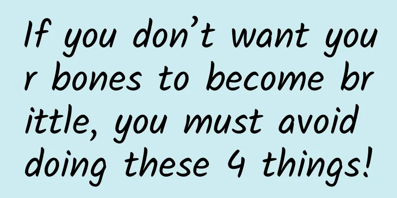 If you don’t want your bones to become brittle, you must avoid doing these 4 things!