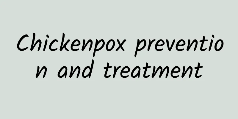 Chickenpox prevention and treatment