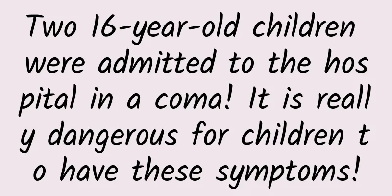 Two 16-year-old children were admitted to the hospital in a coma! It is really dangerous for children to have these symptoms!