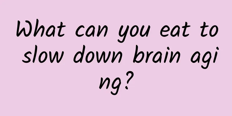 What can you eat to slow down brain aging?