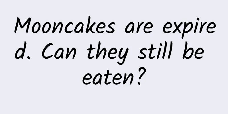 Mooncakes are expired. Can they still be eaten?