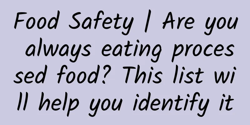 Food Safety | Are you always eating processed food? This list will help you identify it