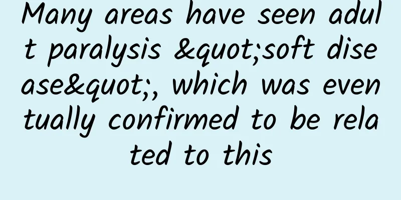 Many areas have seen adult paralysis "soft disease", which was eventually confirmed to be related to this