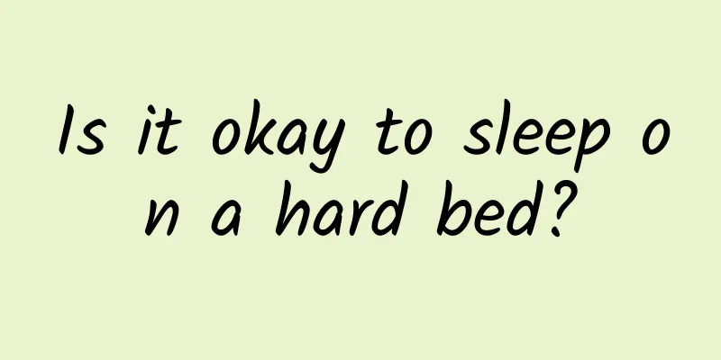 Is it okay to sleep on a hard bed?
