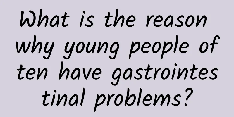 What is the reason why young people often have gastrointestinal problems?