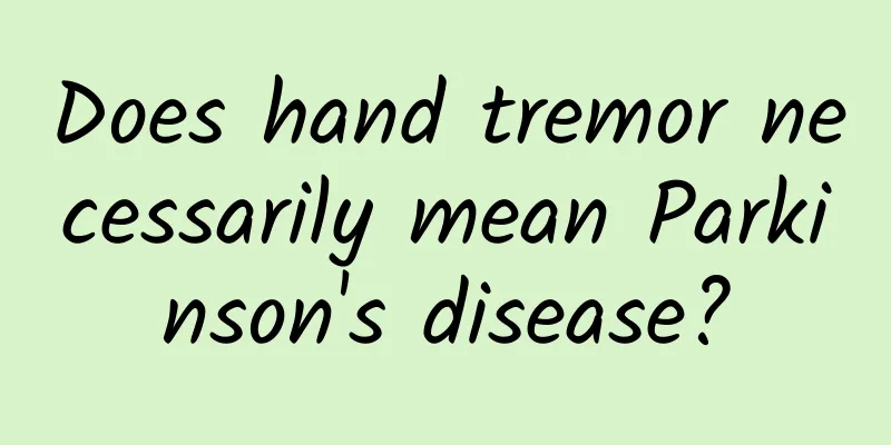 Does hand tremor necessarily mean Parkinson's disease?