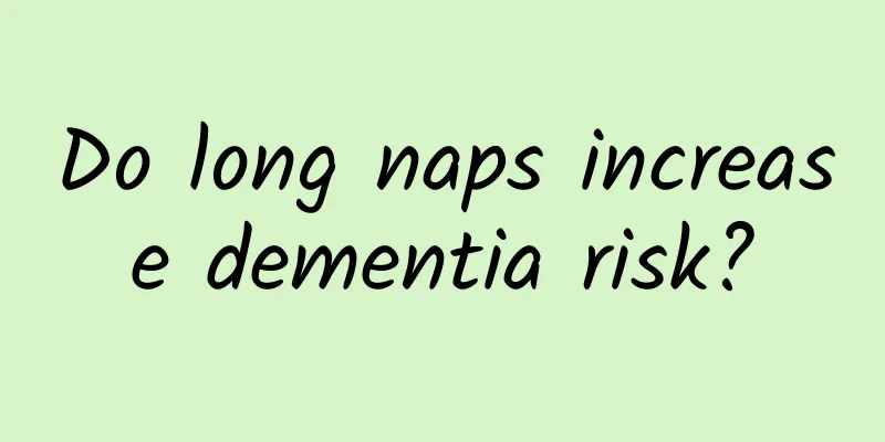 Do long naps increase dementia risk?