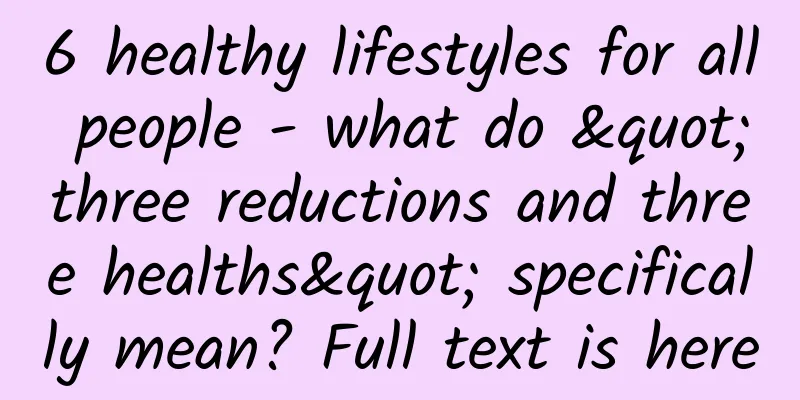 6 healthy lifestyles for all people - what do "three reductions and three healths" specifically mean? Full text is here