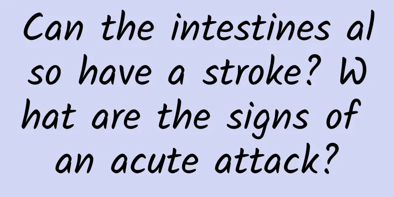 Can the intestines also have a stroke? What are the signs of an acute attack?