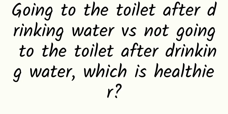 Going to the toilet after drinking water vs not going to the toilet after drinking water, which is healthier?