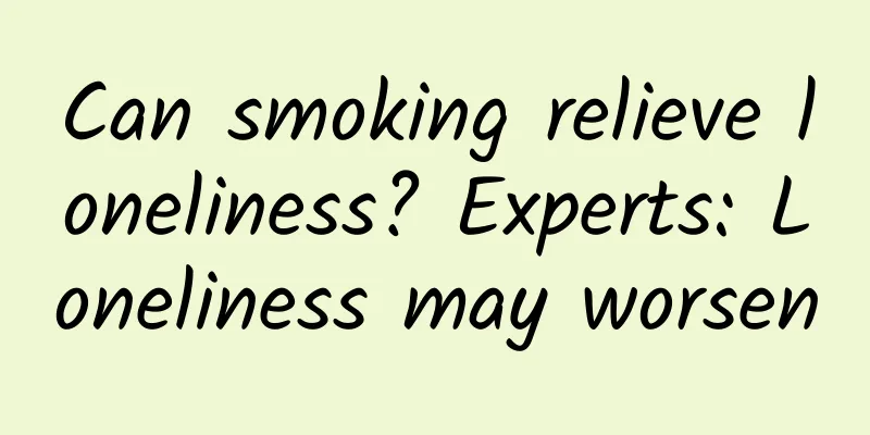 Can smoking relieve loneliness? Experts: Loneliness may worsen