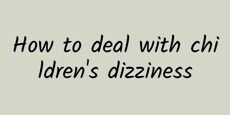 How to deal with children's dizziness