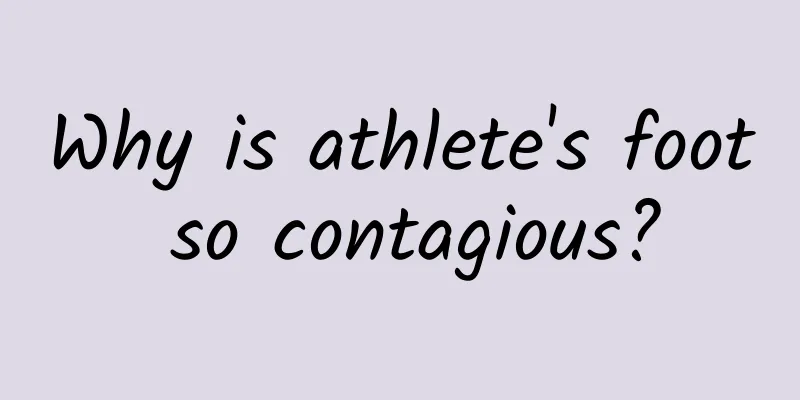 Why is athlete's foot so contagious?