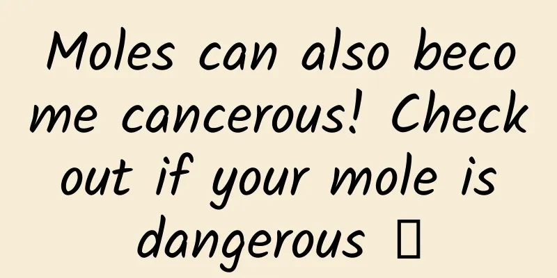 Moles can also become cancerous! Check out if your mole is dangerous →