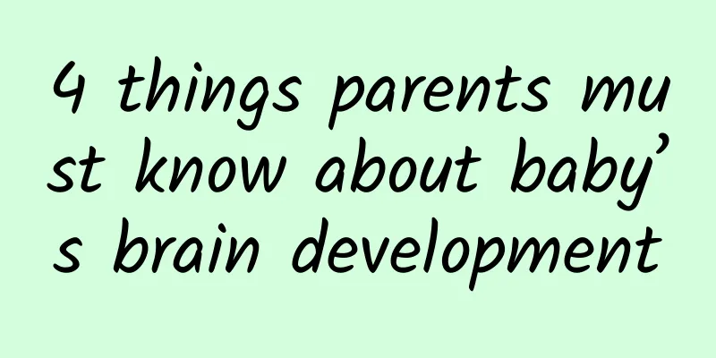 4 things parents must know about baby’s brain development
