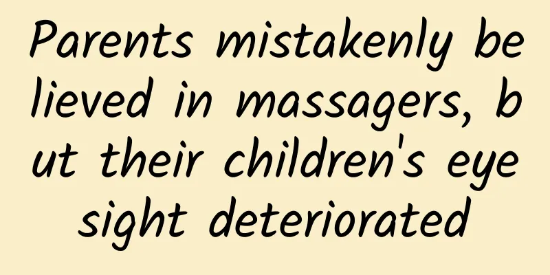 Parents mistakenly believed in massagers, but their children's eyesight deteriorated