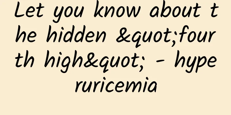 Let you know about the hidden "fourth high" - hyperuricemia