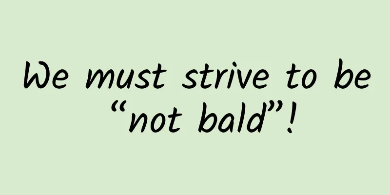 We must strive to be “not bald”!