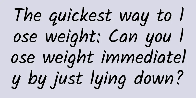 The quickest way to lose weight: Can you lose weight immediately by just lying down?