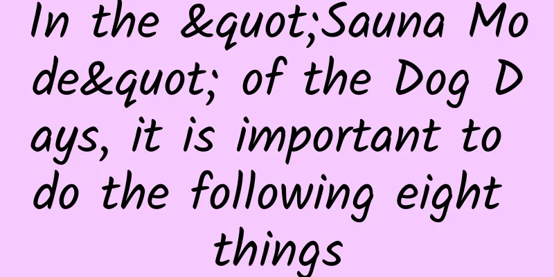 In the "Sauna Mode" of the Dog Days, it is important to do the following eight things