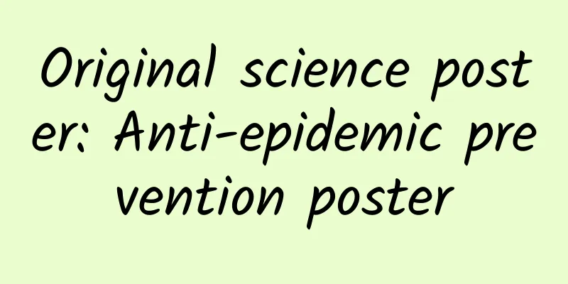 Original science poster: Anti-epidemic prevention poster