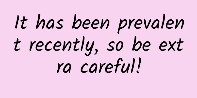 It has been prevalent recently, so be extra careful!