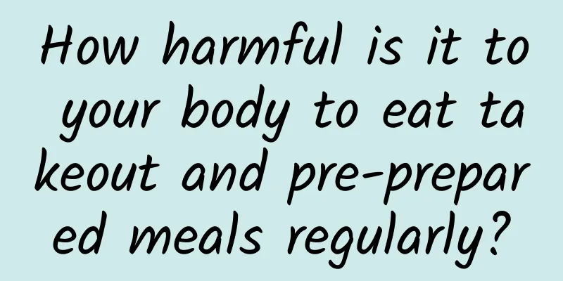 How harmful is it to your body to eat takeout and pre-prepared meals regularly?