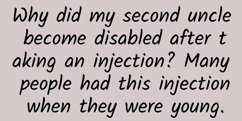 Why did my second uncle become disabled after taking an injection? Many people had this injection when they were young.