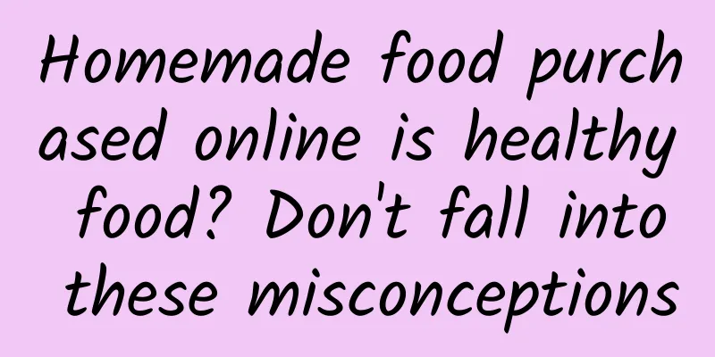 Homemade food purchased online is healthy food? Don't fall into these misconceptions