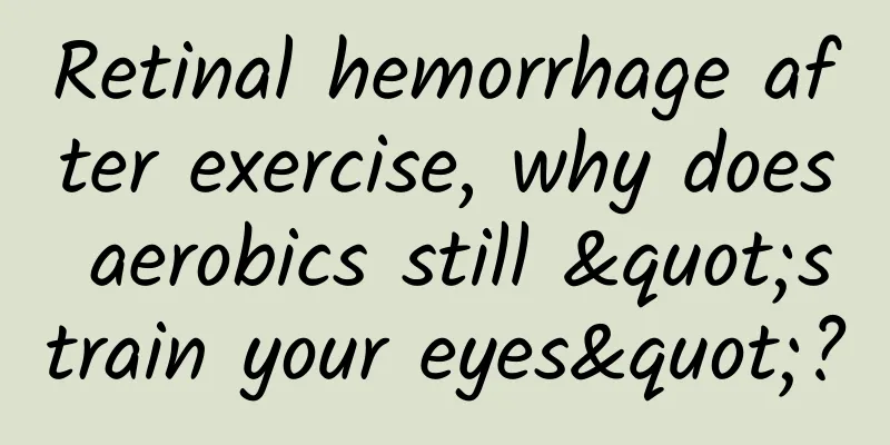 Retinal hemorrhage after exercise, why does aerobics still "strain your eyes"?