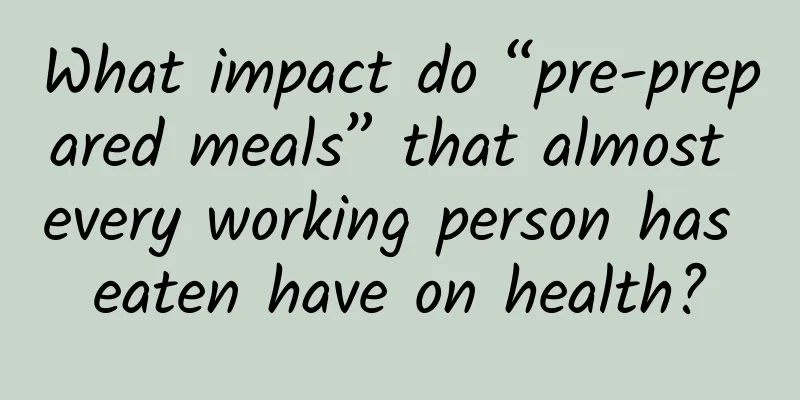 What impact do “pre-prepared meals” that almost every working person has eaten have on health?