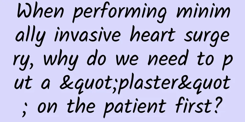 When performing minimally invasive heart surgery, why do we need to put a "plaster" on the patient first?