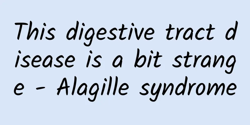 This digestive tract disease is a bit strange - Alagille syndrome