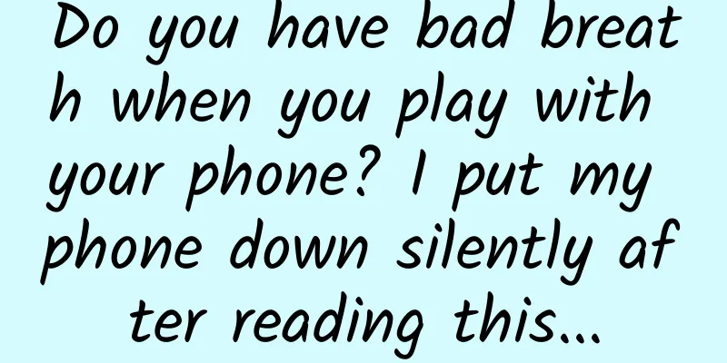 Do you have bad breath when you play with your phone? I put my phone down silently after reading this...