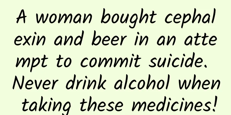 A woman bought cephalexin and beer in an attempt to commit suicide. Never drink alcohol when taking these medicines!
