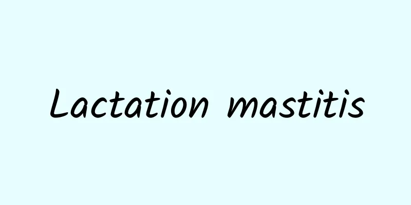 Lactation mastitis