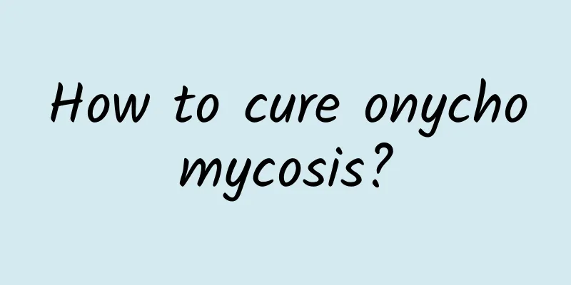 How to cure onychomycosis?
