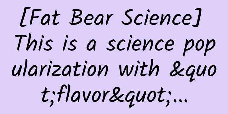 [Fat Bear Science] This is a science popularization with "flavor"...