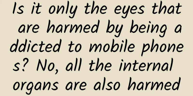 Is it only the eyes that are harmed by being addicted to mobile phones? No, all the internal organs are also harmed