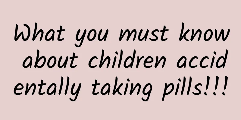 What you must know about children accidentally taking pills!!!