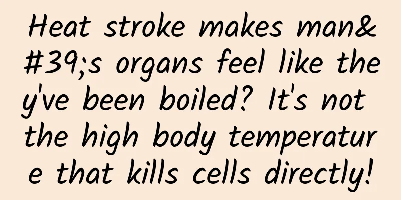 Heat stroke makes man's organs feel like they've been boiled? It's not the high body temperature that kills cells directly!