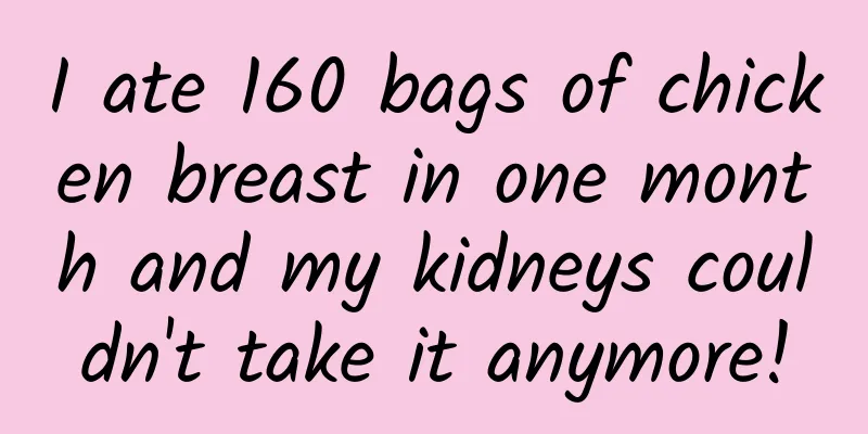 I ate 160 bags of chicken breast in one month and my kidneys couldn't take it anymore!