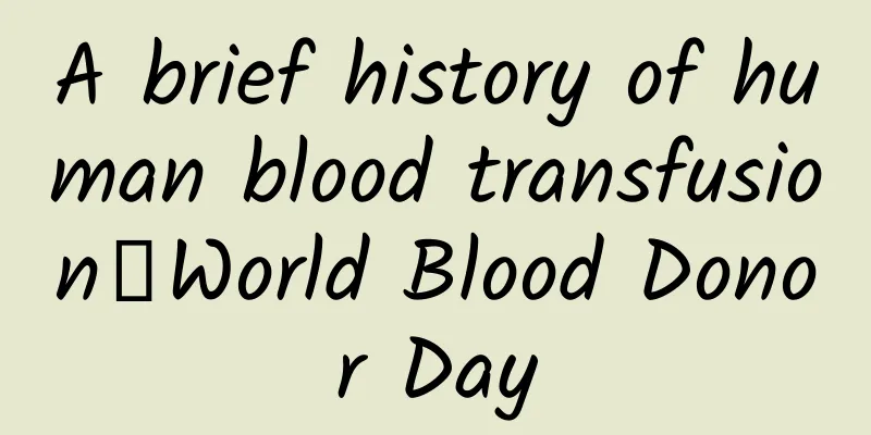 A brief history of human blood transfusion丨World Blood Donor Day
