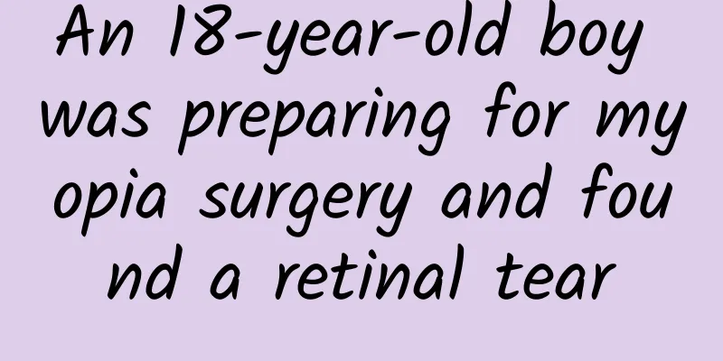 An 18-year-old boy was preparing for myopia surgery and found a retinal tear
