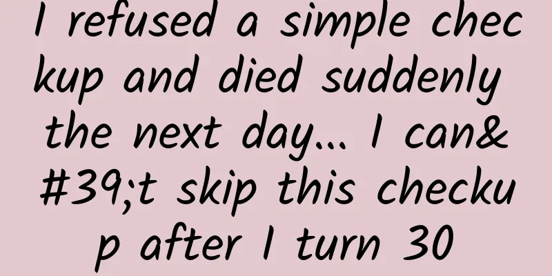 I refused a simple checkup and died suddenly the next day... I can't skip this checkup after I turn 30