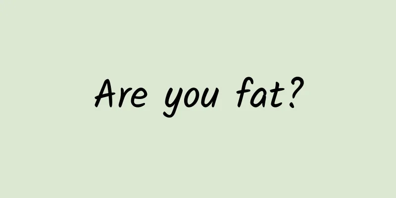 Are you fat?