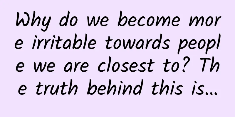 Why do we become more irritable towards people we are closest to? The truth behind this is…