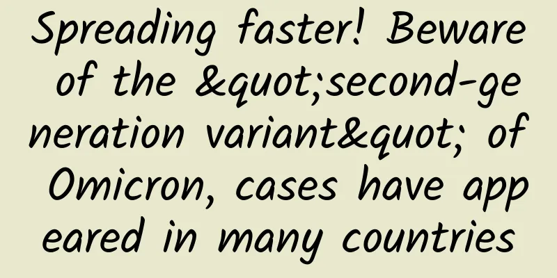 Spreading faster! Beware of the "second-generation variant" of Omicron, cases have appeared in many countries